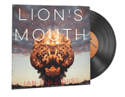Ian Hultquist, Lion's Mouth